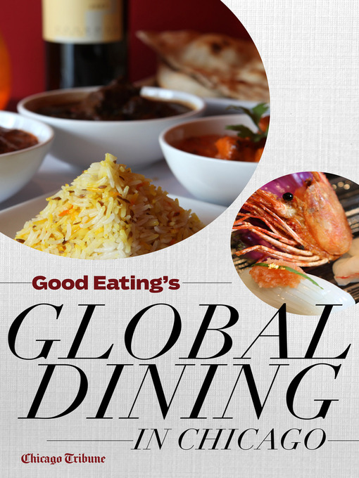 Title details for Good Eating's Global Dining in Chicago by Chicago Tribune Staff - Available